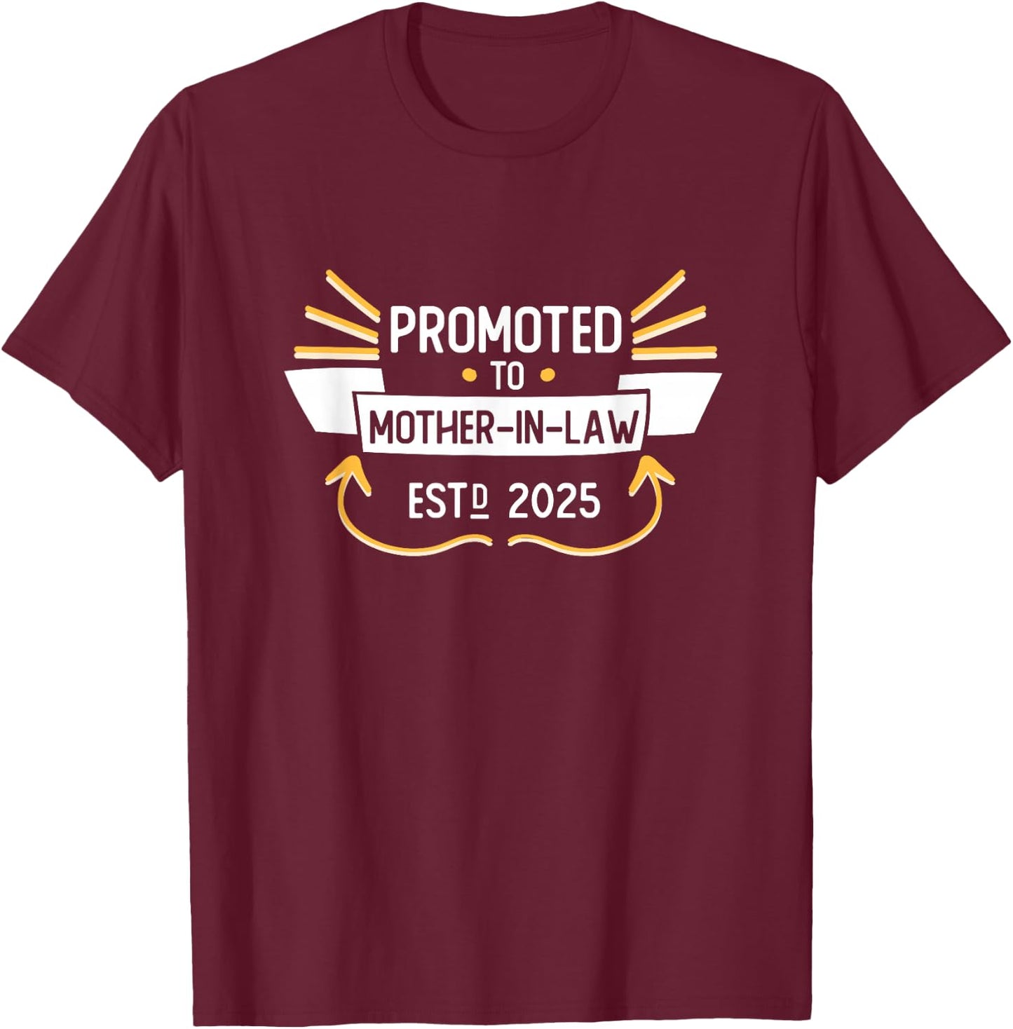 2025 Promoted to Mother-In-Law Soon to Be Mother In Law Day T-Shirt - T-Shirt | Maroon
