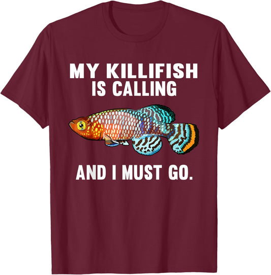 My Killifish Is Calling And I Must Go Funny Fish T-Shirt - T-Shirt | Maroon