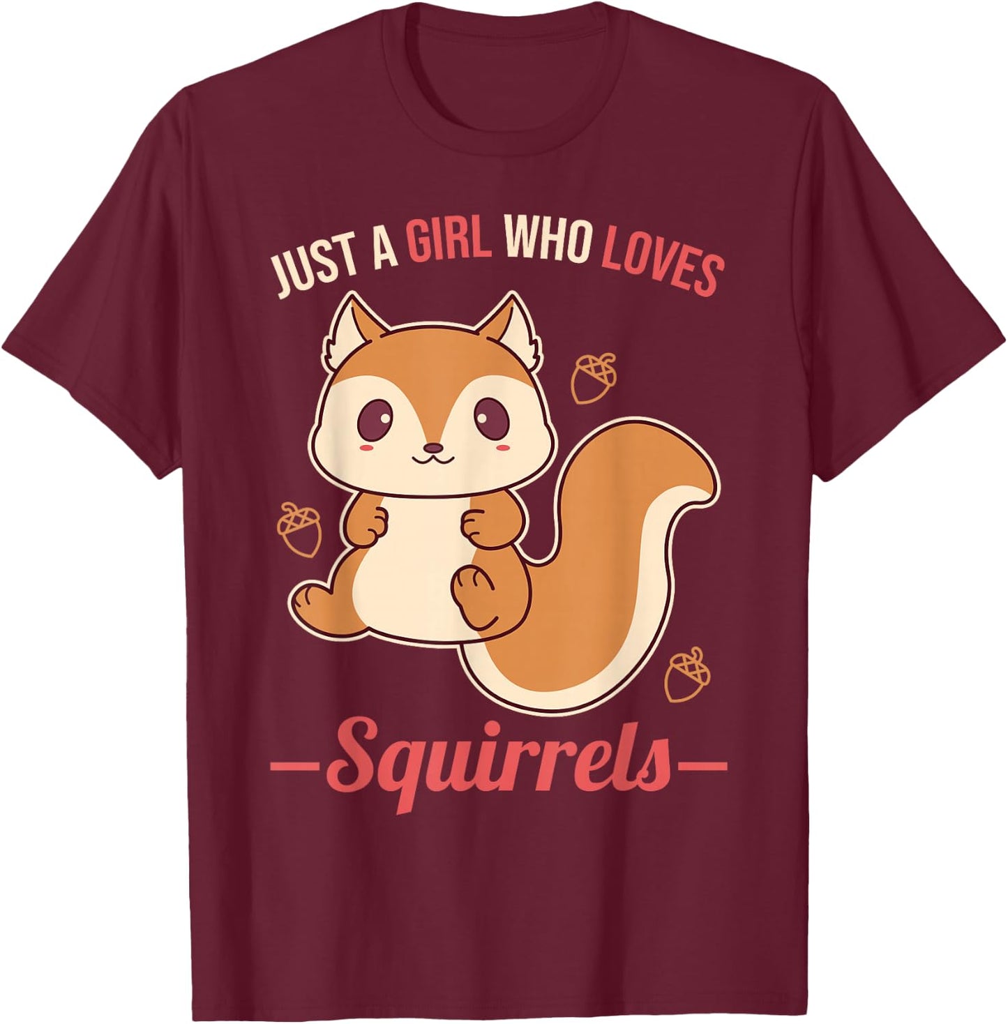 Just A Girl Who Loves Squirrels T-Shirt - T-Shirt | Maroon