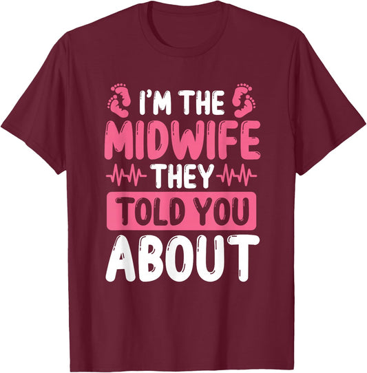 Midwife they told you about Baby Catcher Midwifery T-Shirt - T-Shirt | Maroon