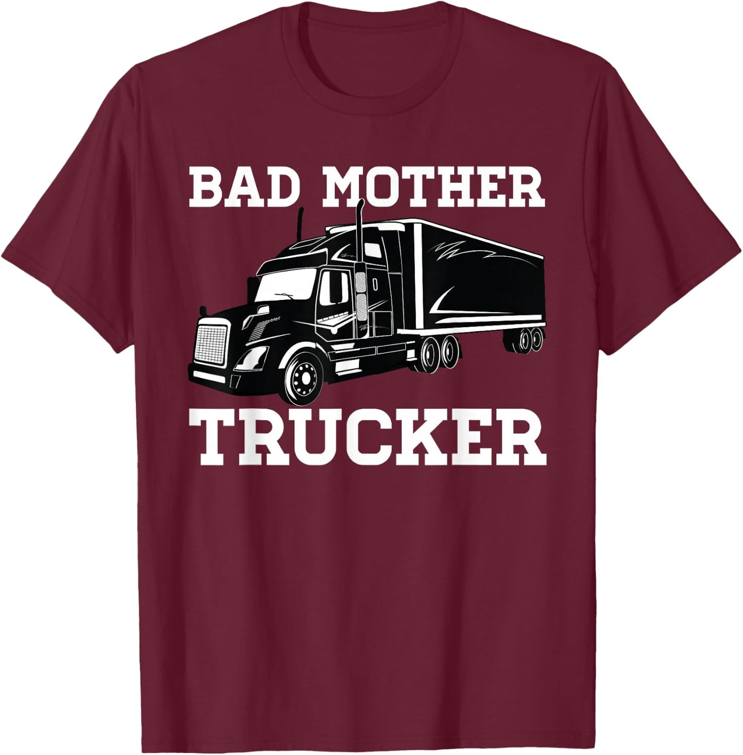 Bad Mother Trucker Truckers T-Shirt - T-Shirt | Maroon
