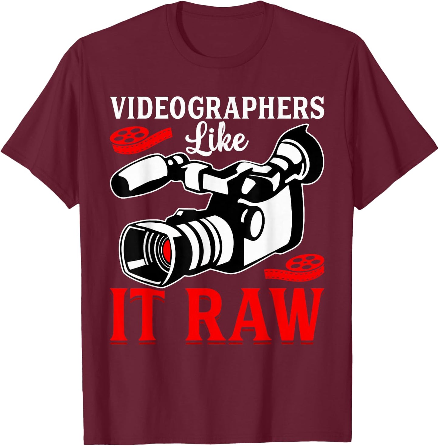 Videographer Gifts Shirt Co. -Adults Black Cotton 65% Polyester 35% Casual Humorous Modern Fun Videographers Like It Raw Funny Videography Lover Filmmaker T-Shirt - T-Shirt | Maroon
