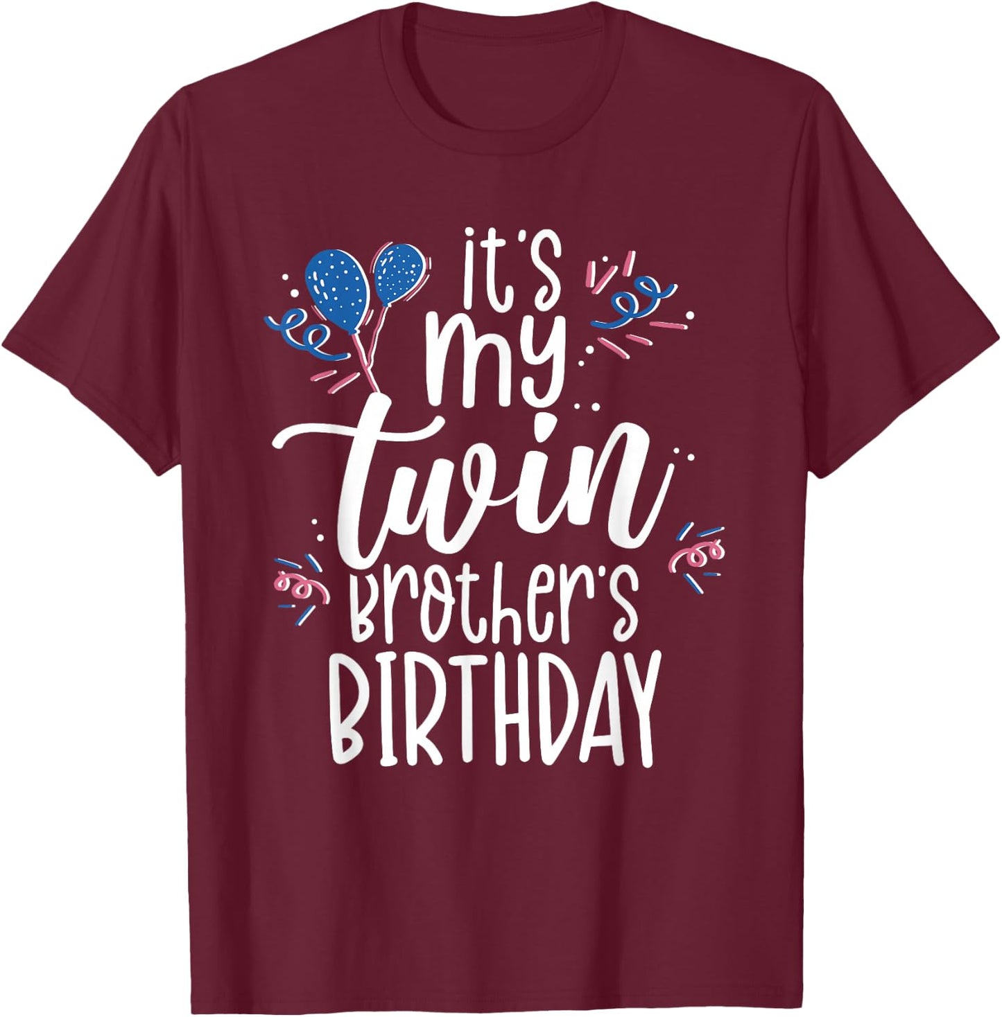 My Twin Brother's Birthday Gemini Gemini T-Shirt - T-Shirt | Maroon