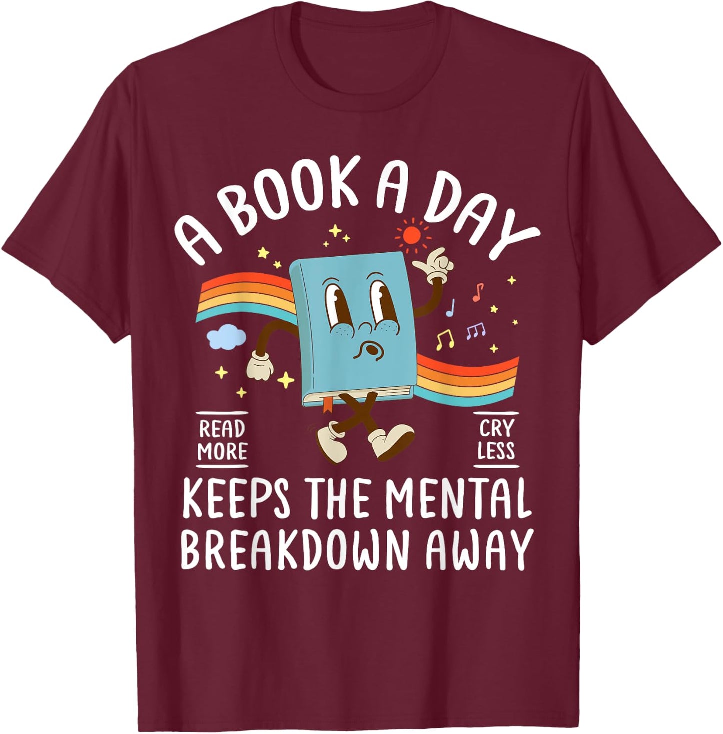 A Book A Day Keeps The Mental Breakdown Away Book Lover T-Shirt - T-Shirt | Maroon