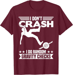 I Don't Crash I DO Random Onewheel Gravity Checks One Wheel T-Shirt - T-Shirt | Maroon