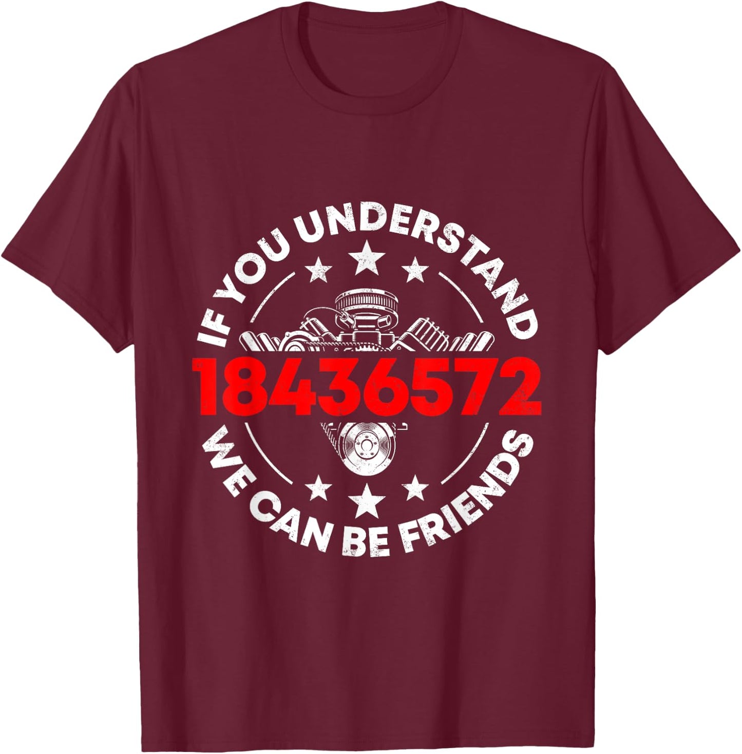 If You Understand 1843657 We Can Be Friends Mechanic Car T-Shirt - T-Shirt | Maroon