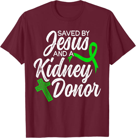 Saved By Jesus And Kidney Donor Organ Donation Awareness T-Shirt - T-Shirt | Maroon