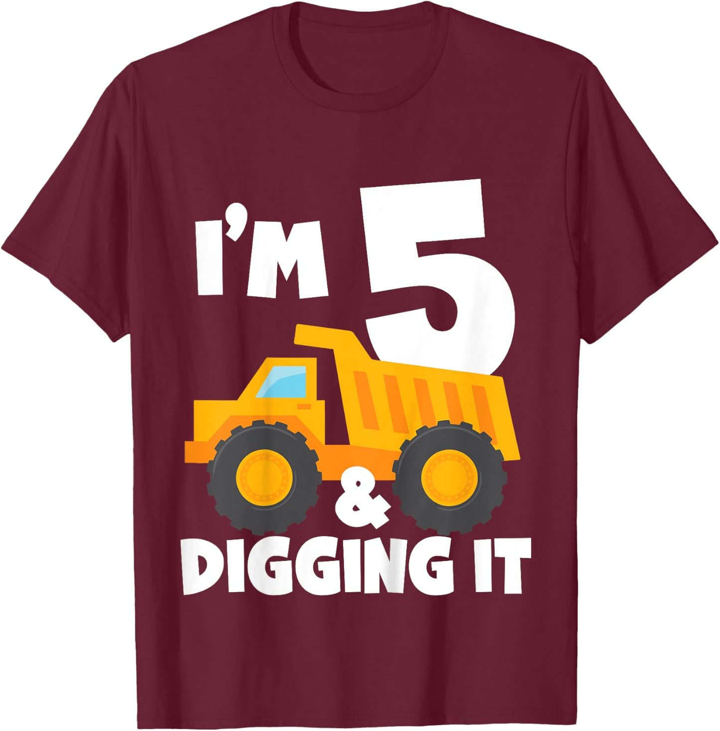 Kids I'm 5 and Digging It 5th Birthday Construction Truck Boys T-Shirt - T-Shirt | Maroon