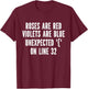 Roses Are Red Violets Are Blue Unexpected On Line 32 T-Shirt - T-Shirt | Maroon