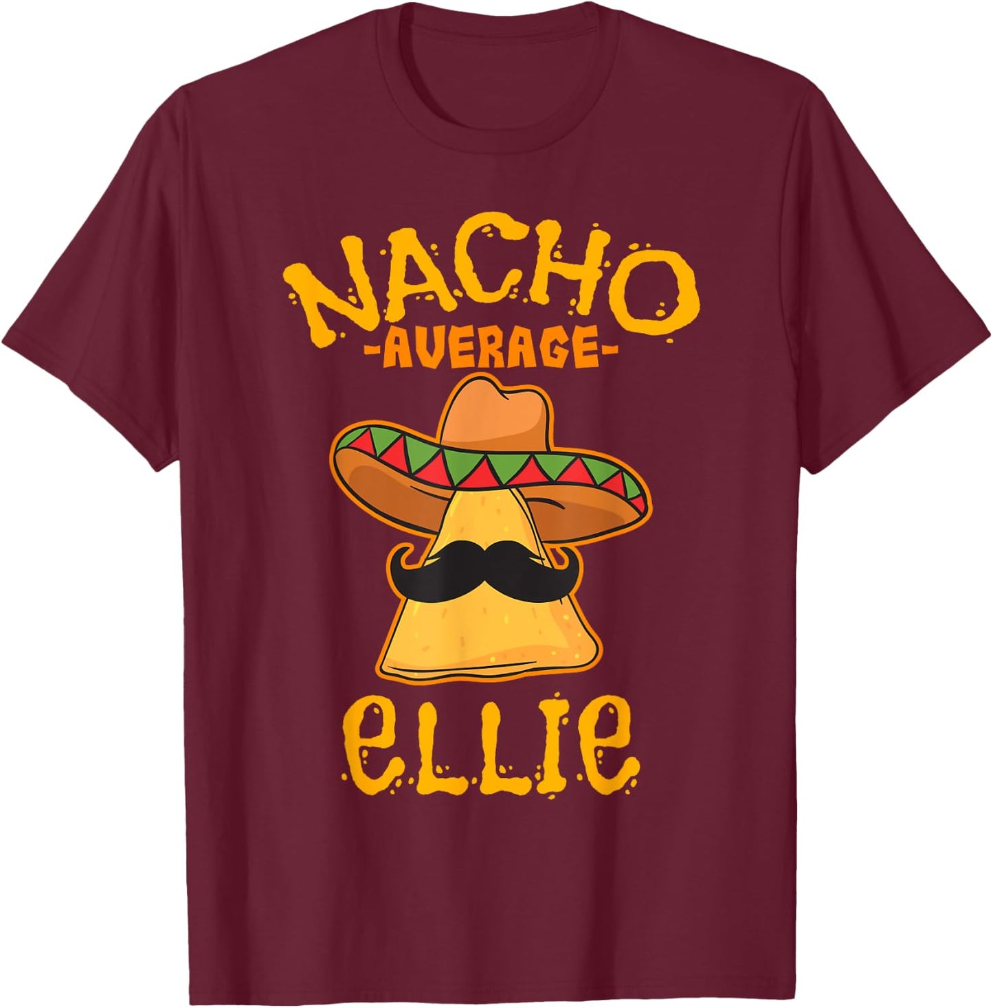 Nacho Average Ellie Personalized Name Funny Taco T-Shirt - T-Shirt | Maroon