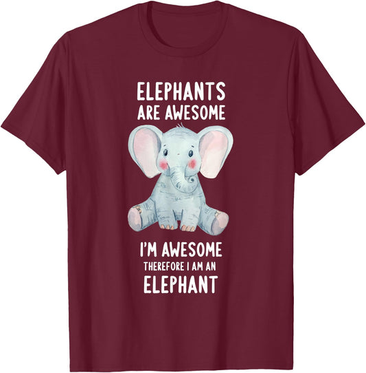 Elephants Are Awesome I'm Awesome Therefore I Am An Elephant T-Shirt - T-Shirt | Maroon
