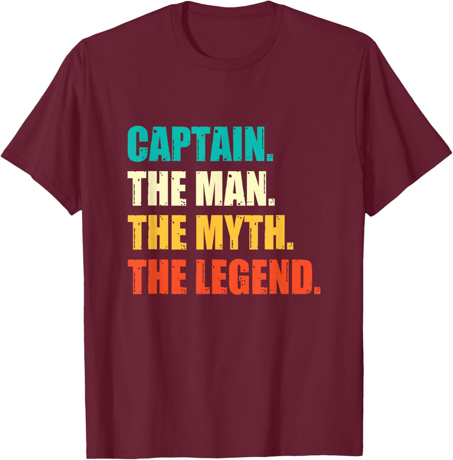 Captain The Man The Myth The Legend Sailor Sailing Skipper T-Shirt - T-Shirt | Maroon
