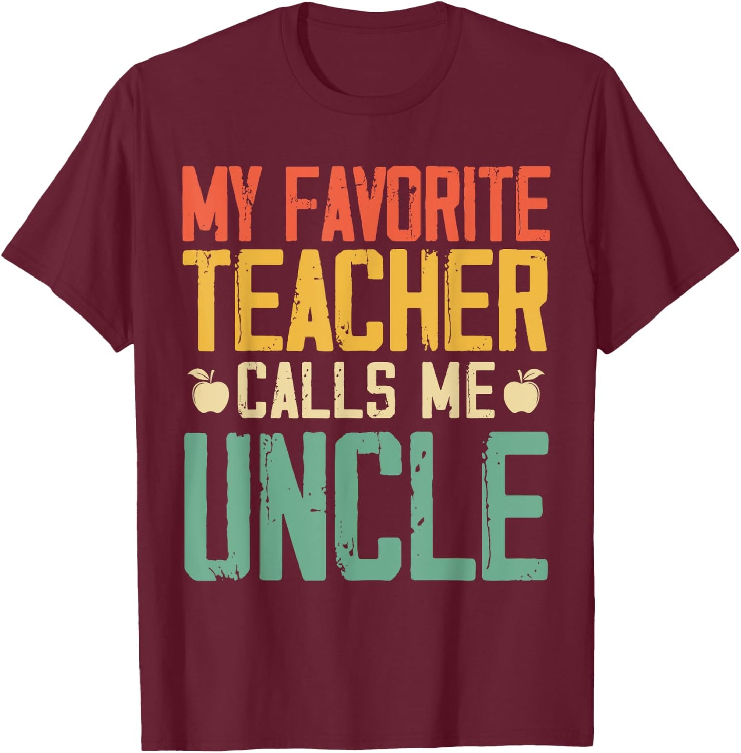 My Favorite Teacher Calls Me Uncle Vintage Retro Gift T-Shirt - T-Shirt | Maroon