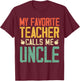 My Favorite Teacher Calls Me Uncle Vintage Retro Gift T-Shirt - T-Shirt | Maroon