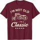 I'm not old I'm a classic motorcyclist T-Shirt - T-Shirt | Maroon
