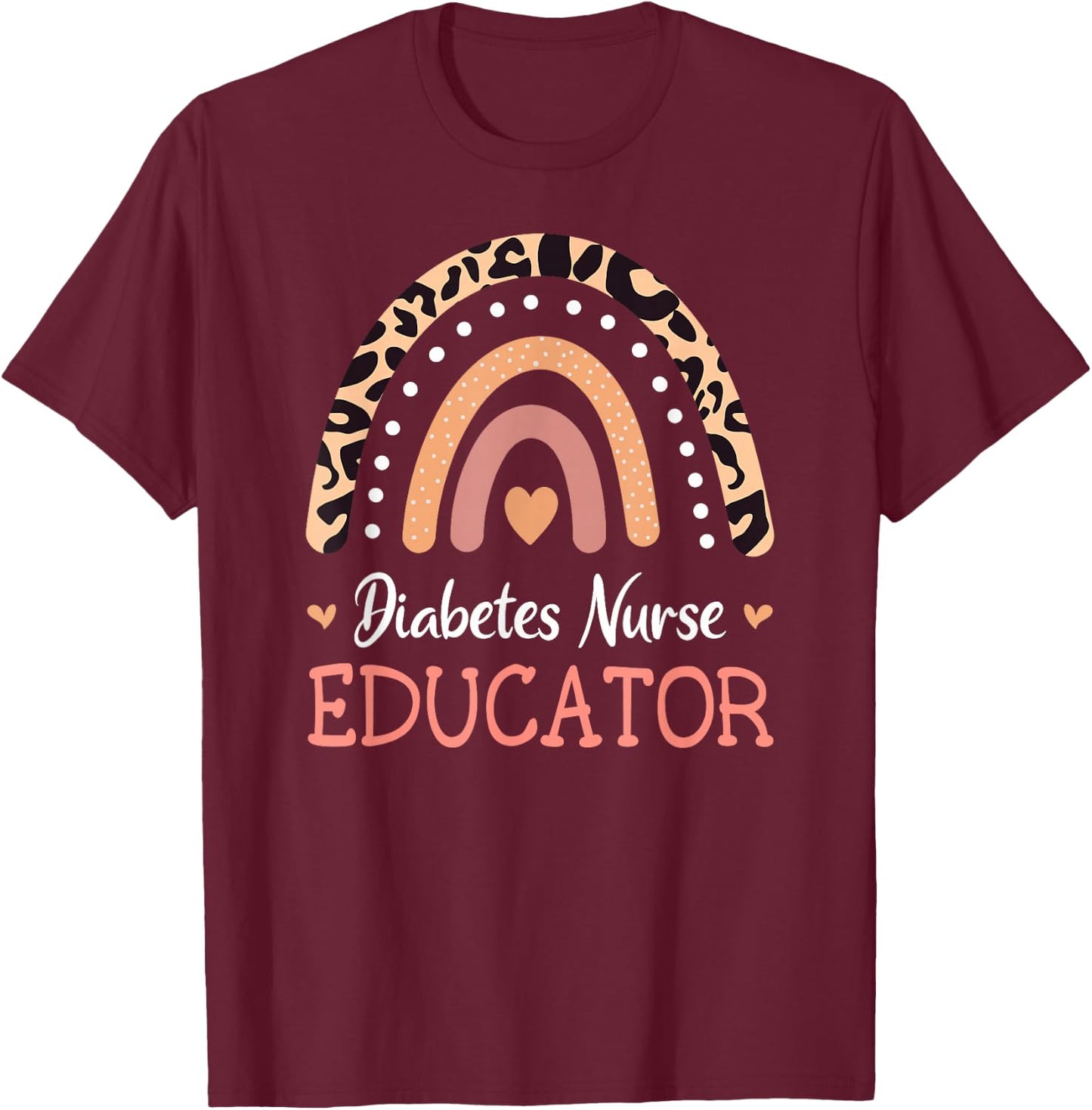 Diabetes Nurse Educator Leopard Rainbow Appreciation T-Shirt - T-Shirt | Maroon