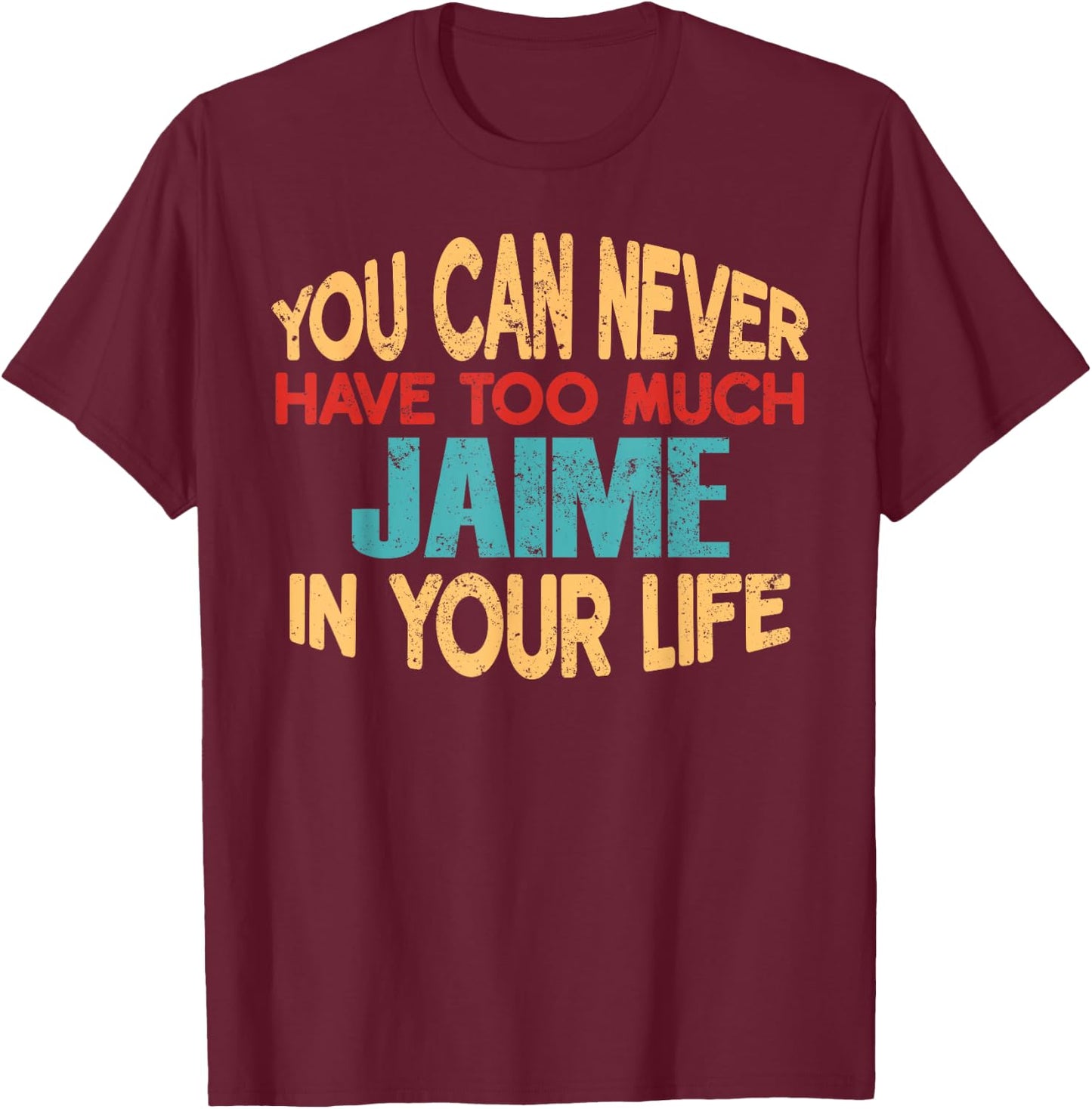 Funny Jaime Personalised First Name Joke Item T-Shirt - T-Shirt | Maroon