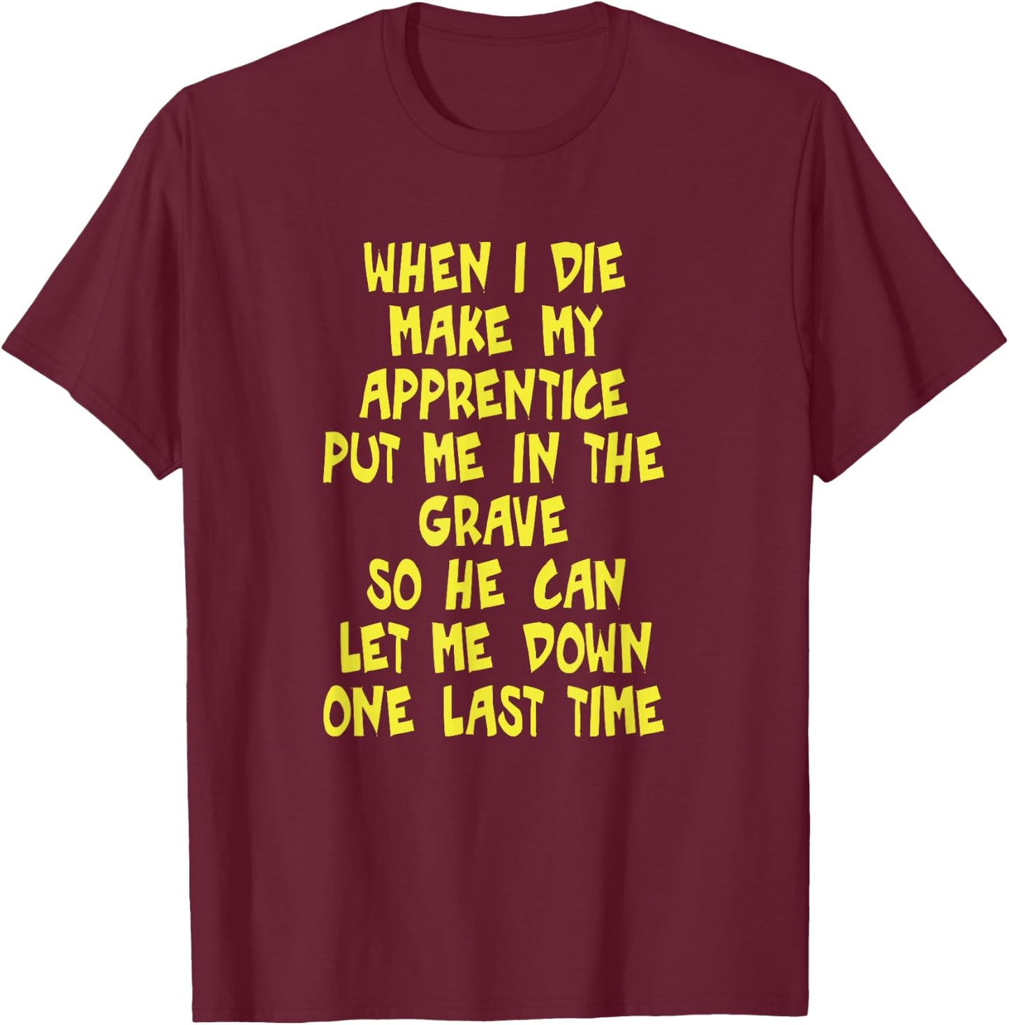 Make My Apprentice Put Me in Grave Journeyman Electrician T-Shirt - T-Shirt | Maroon