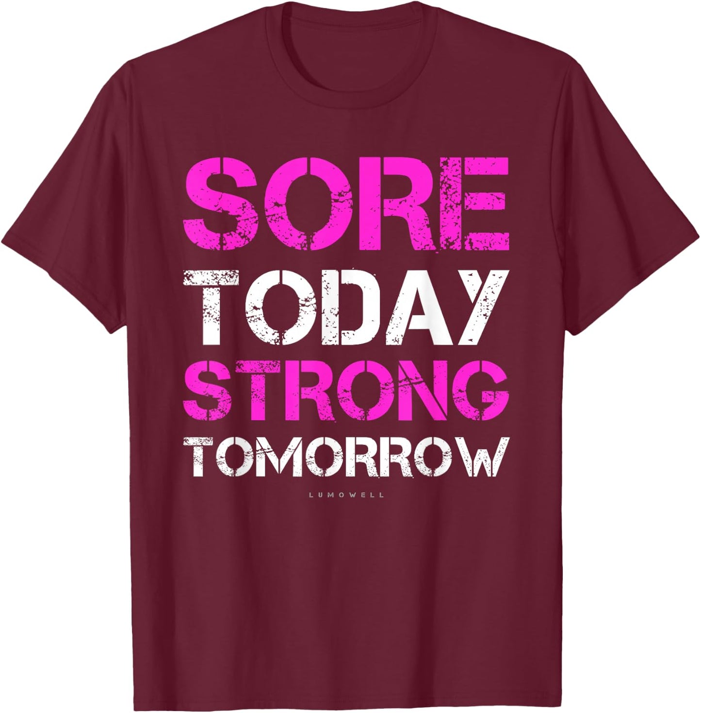 Funny Gym T Shirts. Sore Today Strong Tomorrow Gift Shirt T-Shirt - T-Shirt | Maroon
