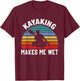 Kayaking Makes Me Wet Paddle Boating Adventure Sunset Kayak T-Shirt - T-Shirt | Maroon