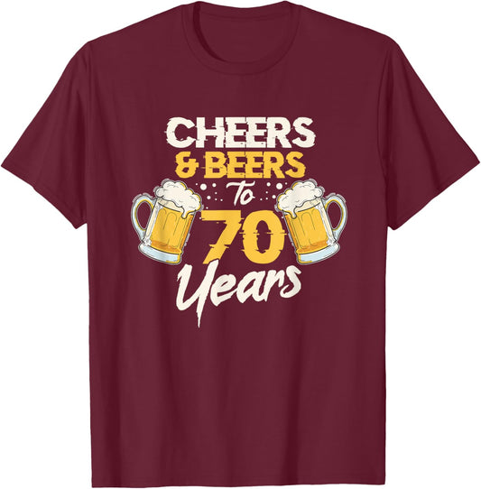 Cheers & Beers To 70 Years 70th Birthday Seventy Anniversary T-Shirt - T-Shirt | Maroon