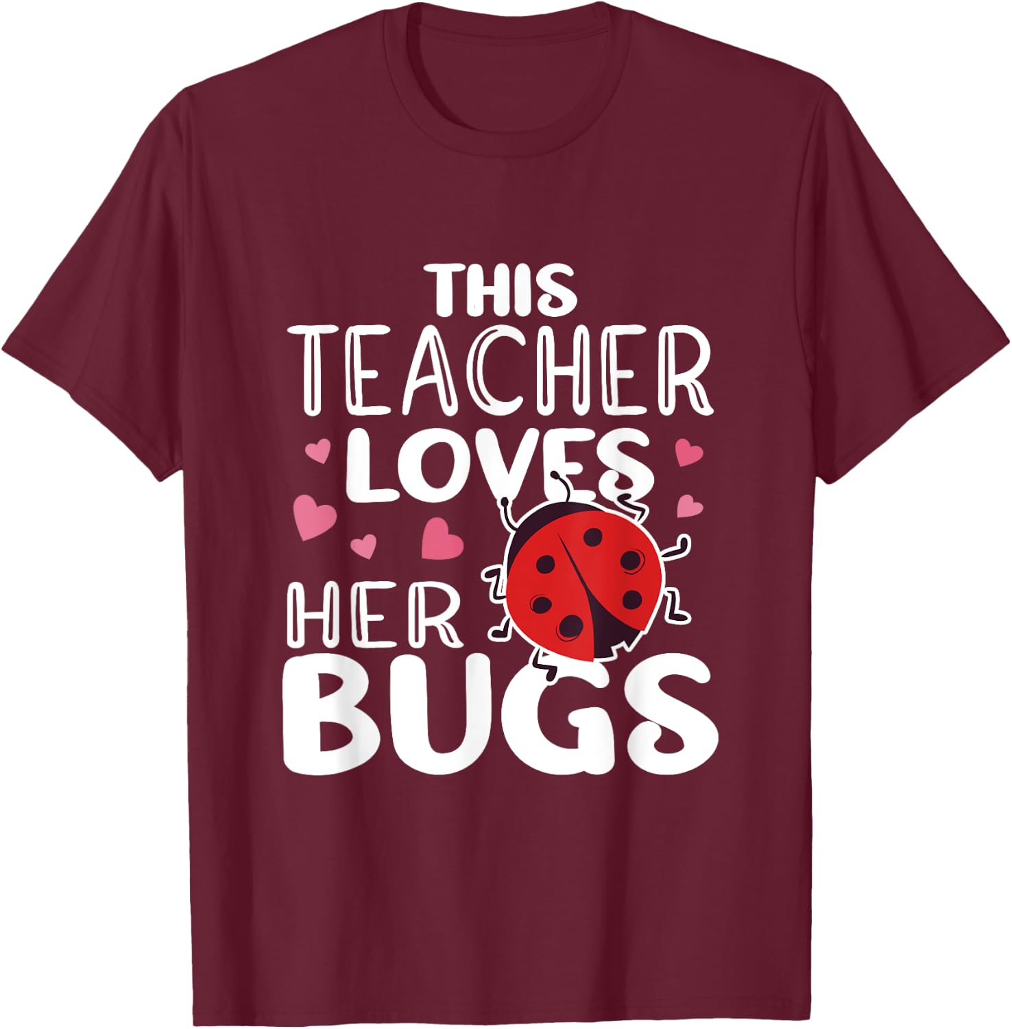 This Teacher Loves Her Bugs - Ladybug Bugs Teacher T-Shirt - T-Shirt | Maroon