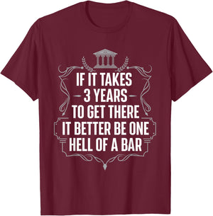 If It Takes 3 Years To Get There - Lawyer Law School Degree T-Shirt - T-Shirt | Maroon