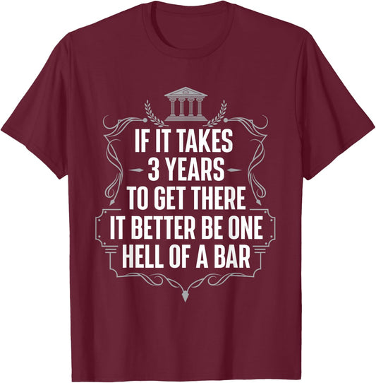 If It Takes 3 Years To Get There - Lawyer Law School Degree T-Shirt - T-Shirt | Maroon
