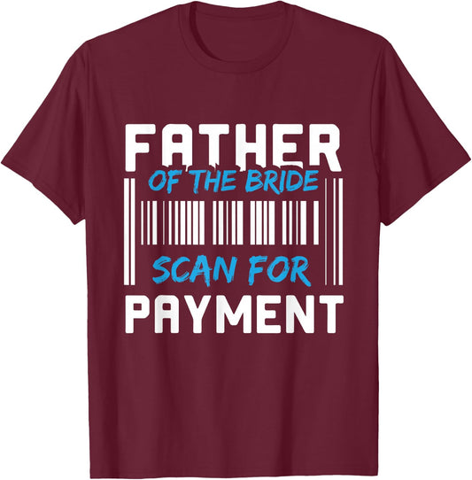 Father Of The Bride, Scan For Payment T-Shirt - T-Shirt | Maroon