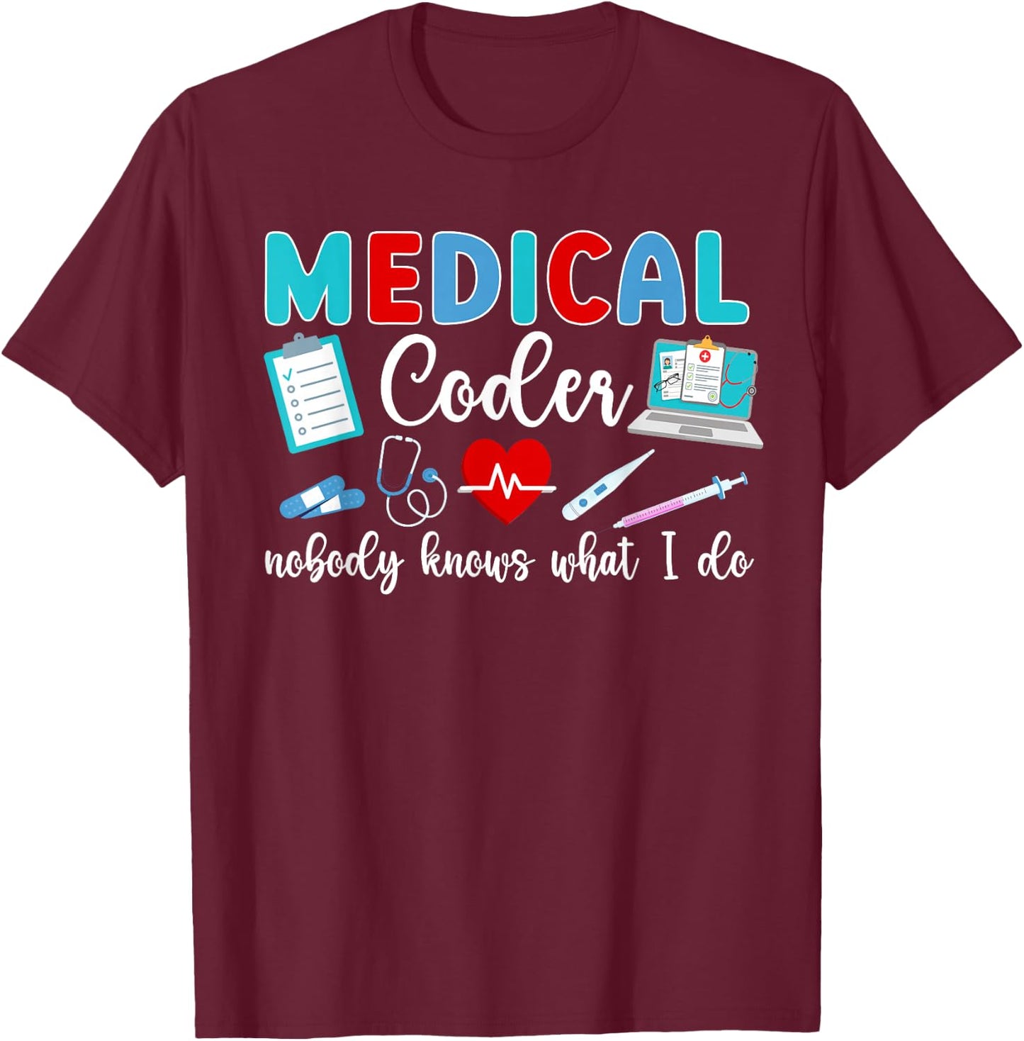 Did You Document It Medical Coder Medical Coding T-Shirt - T-Shirt | Maroon