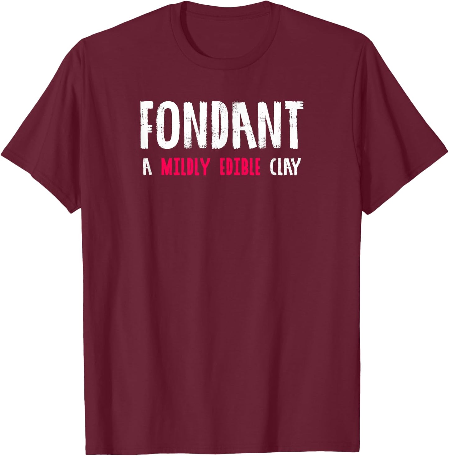 Cake Decorator Fondant Hate T-Shirt - T-Shirt | Maroon
