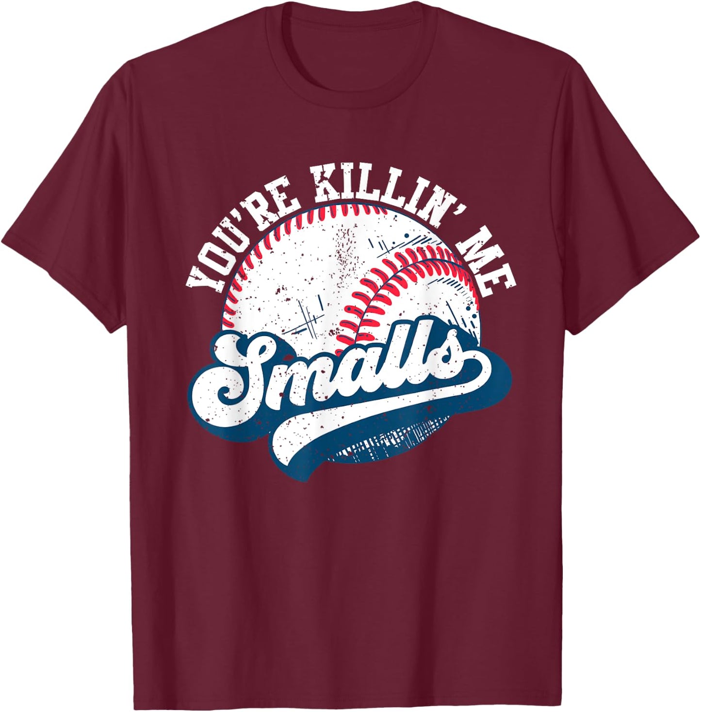 Funny Toddler Softball shirt You're Killin Me Smalls T-Shirt - T-Shirt | Maroon