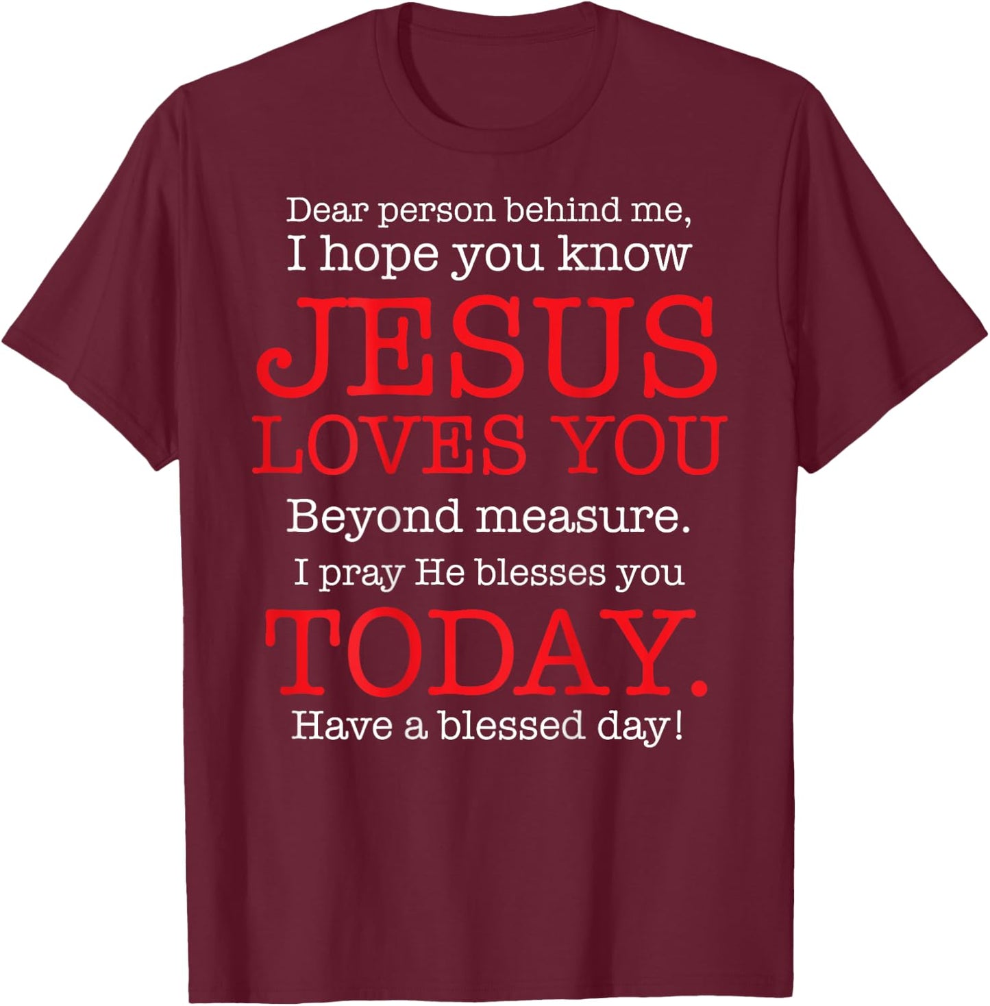 Person Behind Me I Hope You Know Jesus Loves You Bible T-Shirt - T-Shirt | Maroon