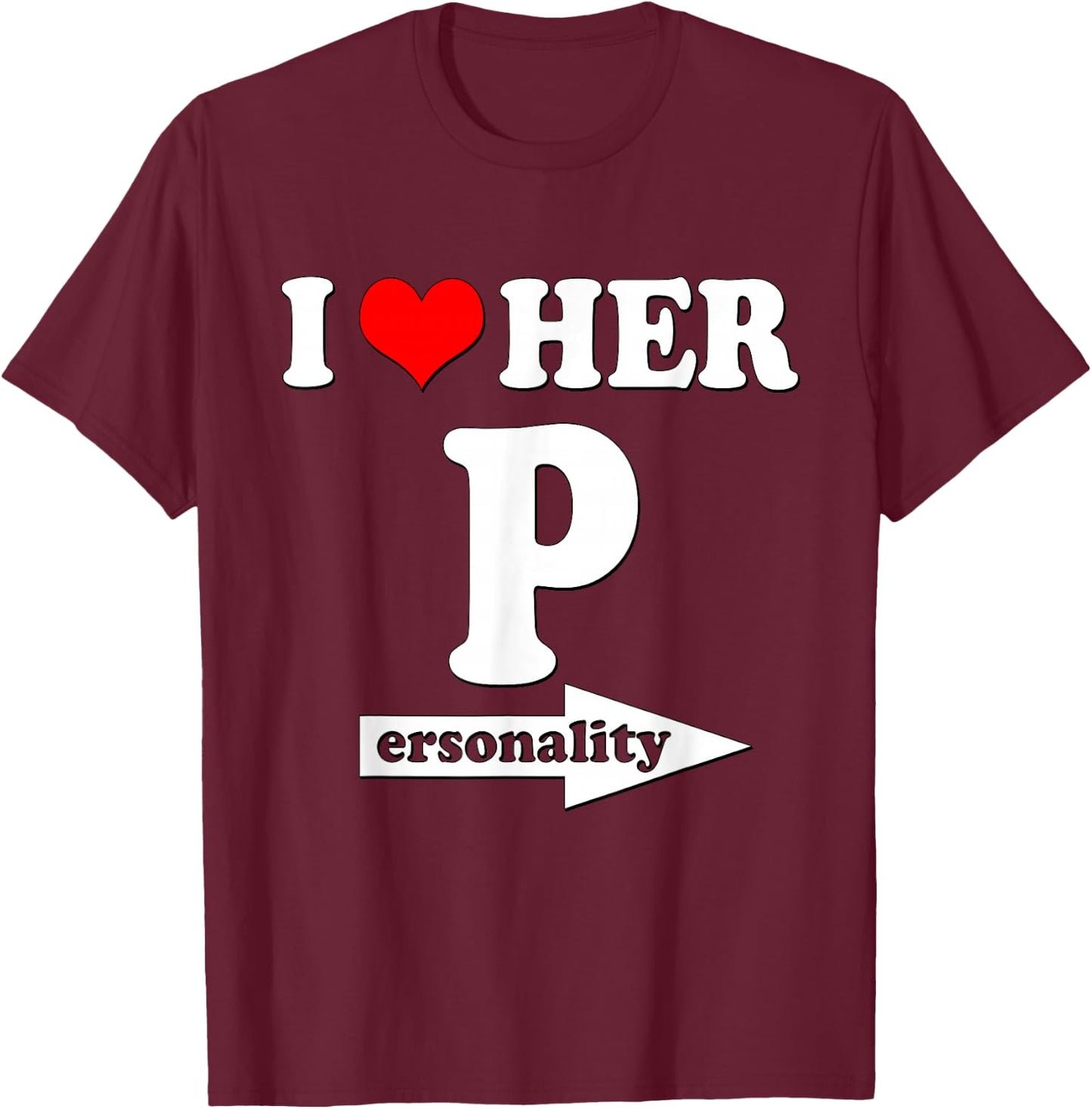 I Love Her Personality Funny Valentine's Day Couple Matching T-Shirt - T-Shirt | Maroon