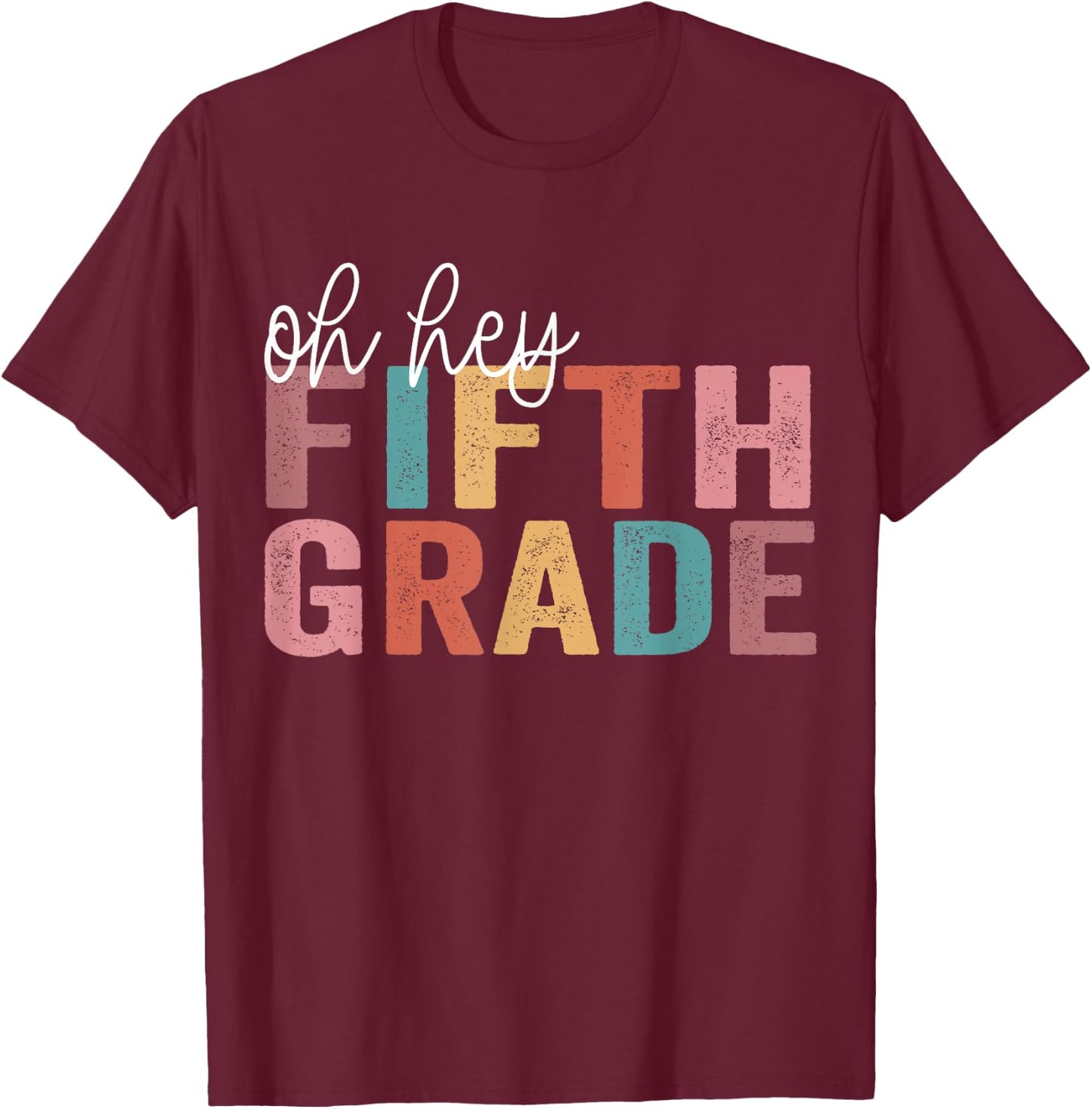 Oh Hey Fifth Grade Back To School Students Teacher 5th grade T-Shirt - T-Shirt | Maroon
