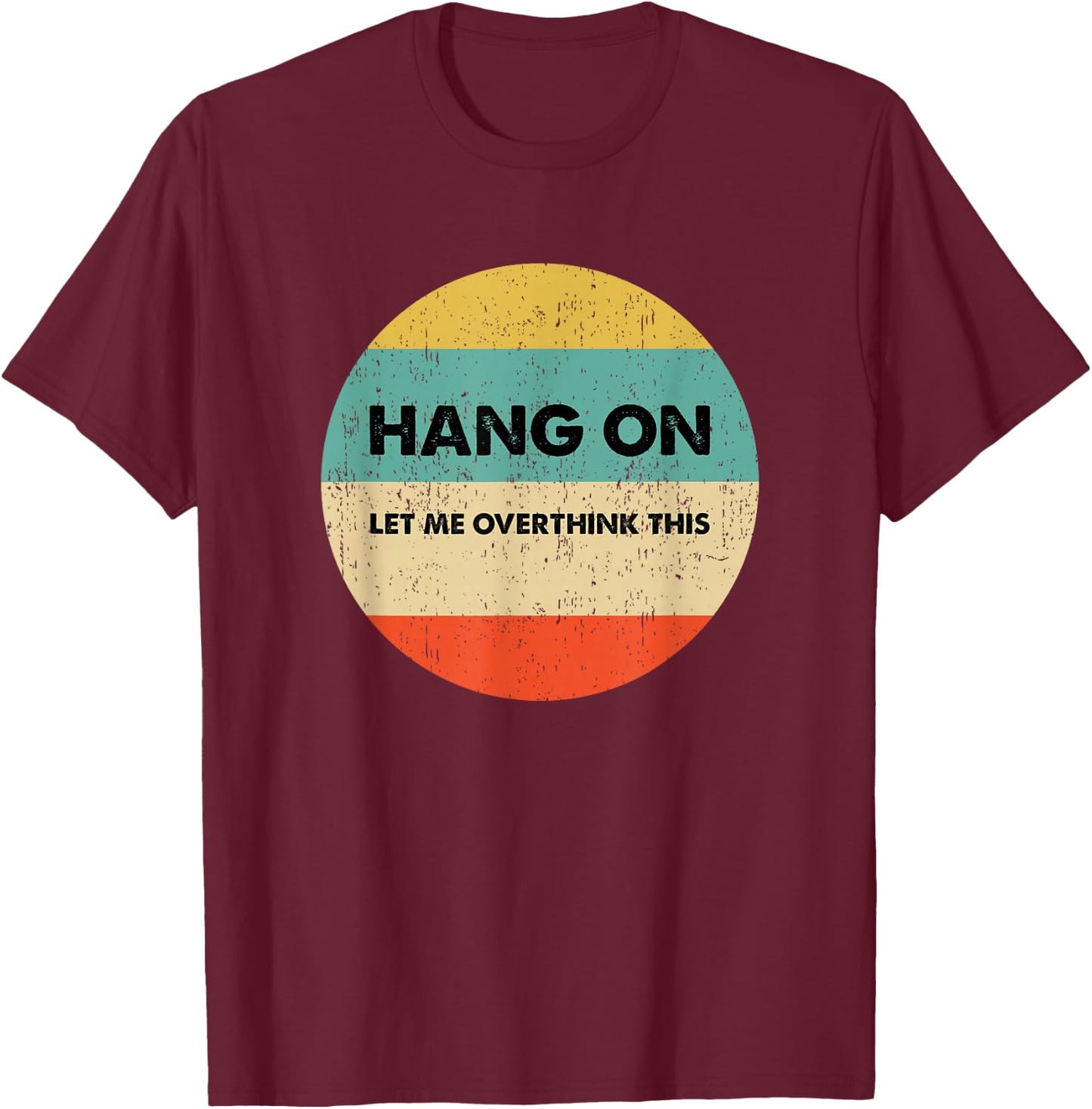 Hang On Let Me Overthink This or Women - -Adults - Black - Small - Short Sleeve T-Shirt - T-Shirt | Maroon