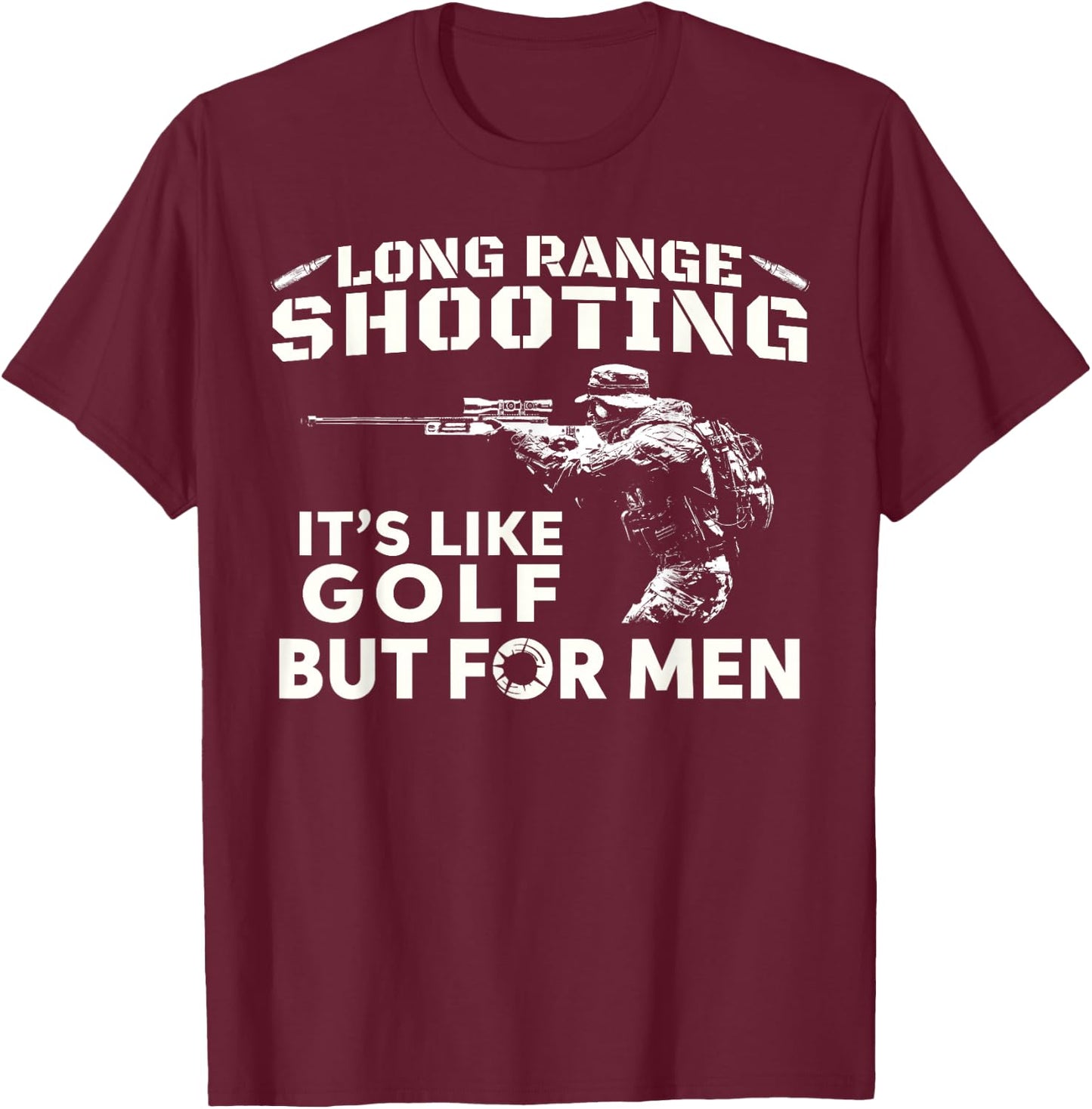 Long Range Shooting It's Like Golf But T-Shirt - T-Shirt | Maroon