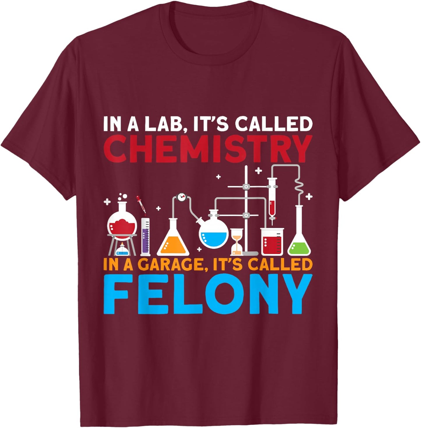 In A Lab Its Called Chemistry Science Chemist Teacher T-Shirt - T-Shirt | Maroon