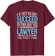Lawyer Shirt If at first you don't succeed Funny T-Shirt - T-Shirt | Maroon