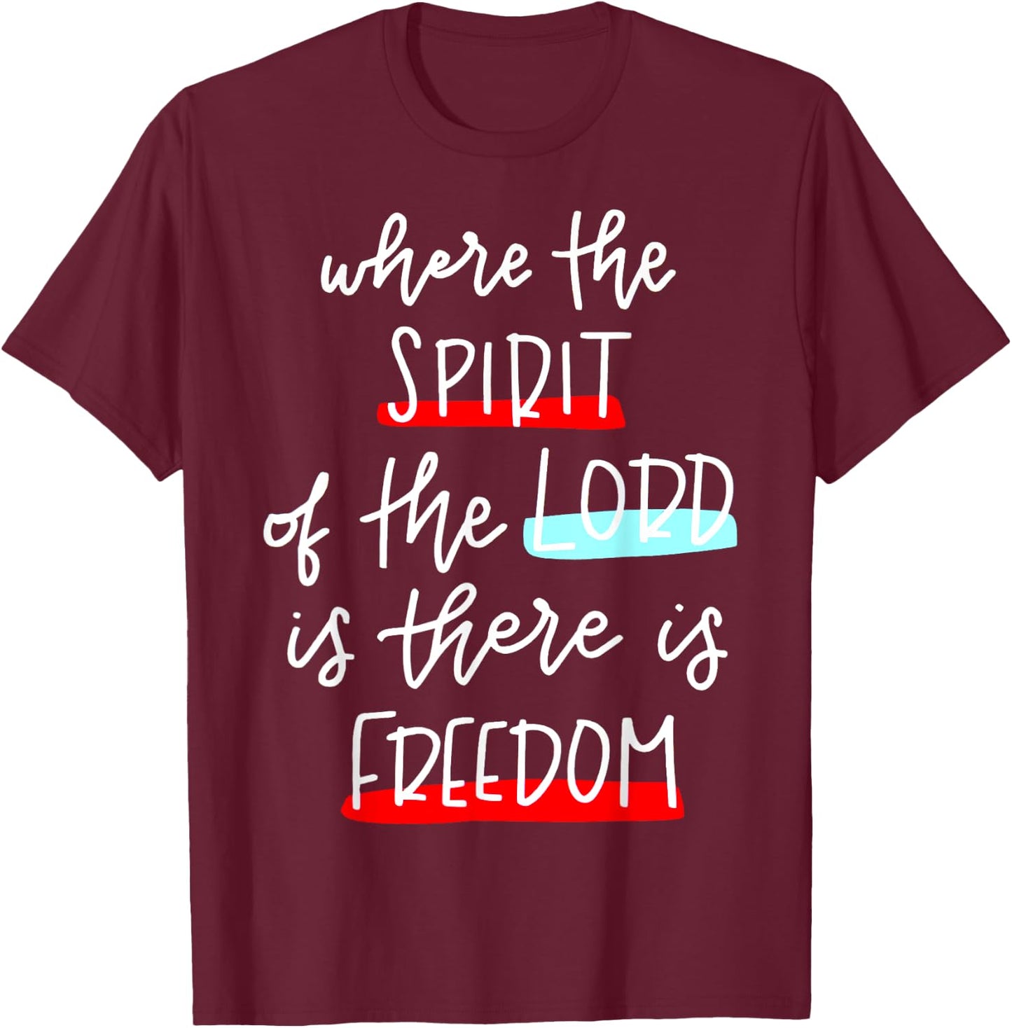Where The Spirit Of The Lord Is There Is Freedom Christian T-Shirt - T-Shirt | Maroon