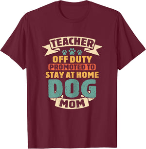 Teacher Off Duty Promoted To Dog Mom Funny Retirement Puppy T-Shirt - T-Shirt | Maroon