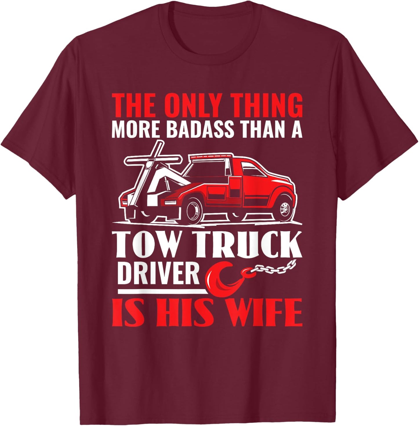 Tow Truck Wife Girlfriend Funny Towing Tow Truck Driver T-Shirt - T-Shirt | Maroon