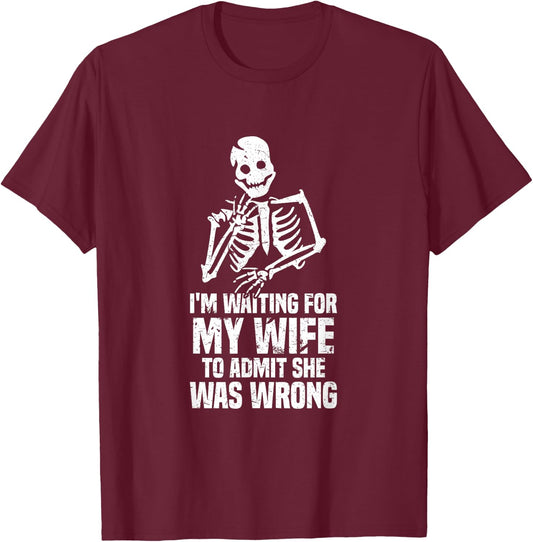 Waiting For My Wife To Admit She Was Wrong Marriage Humor T-Shirt - T-Shirt | Maroon