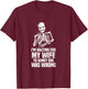 Waiting For My Wife To Admit She Was Wrong Marriage Humor T-Shirt - T-Shirt | Maroon