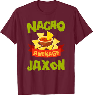 NACHO AVERAGE JAXON Funny Birthday Personalized Name Gift T-Shirt - T-Shirt | Maroon