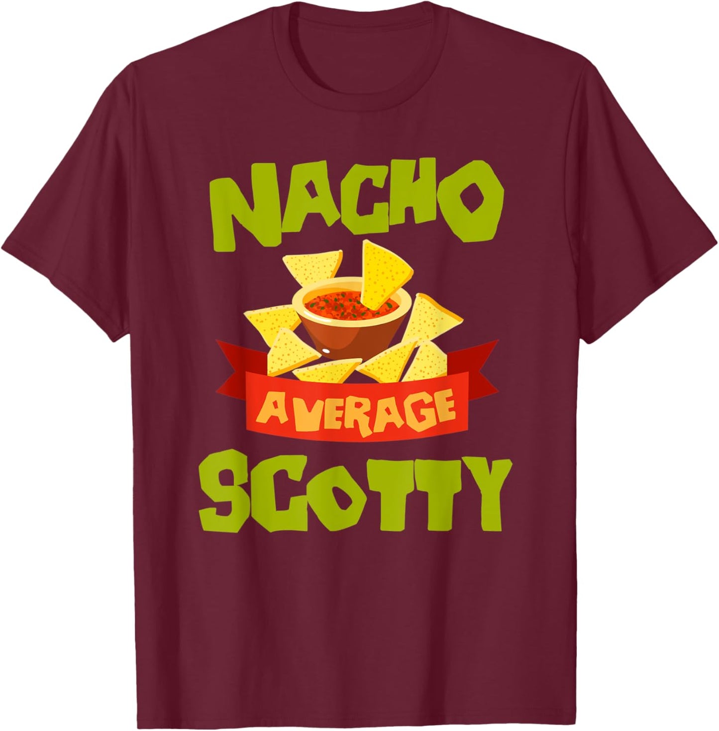 NACHO AVERAGE SCOTTY Funny Birthday Personalized Name Gift T-Shirt - T-Shirt | Maroon