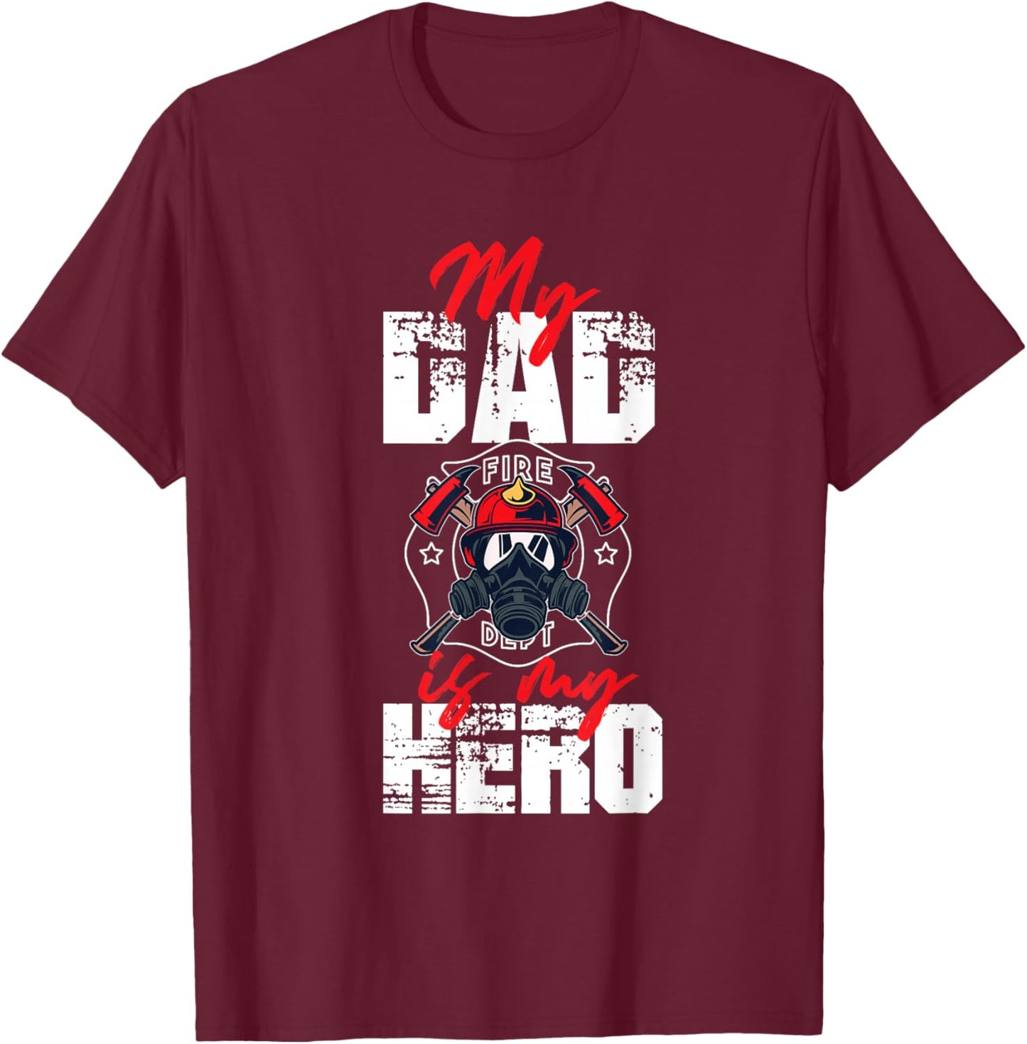 My Firefighter Dad Is My Hero Daughter Son T-Shirt - T-Shirt | Maroon
