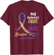 My Husband’s Fight Is My Fight Bladder Cancer Awareness T-Shirt - T-Shirt | Maroon