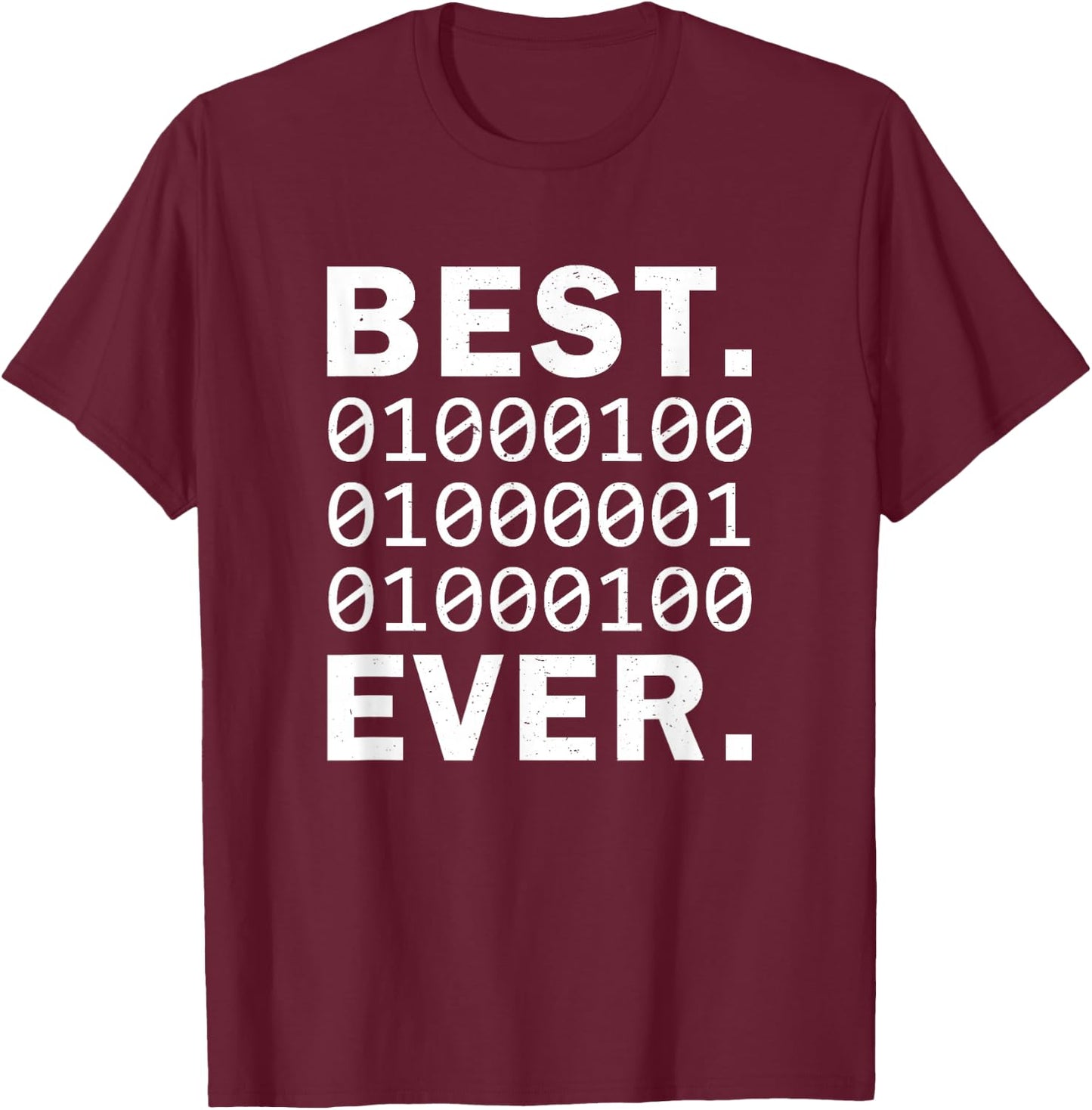 Best Dad Ever in binary code. Funny Father's Papa coder T-Shirt - T-Shirt | Maroon