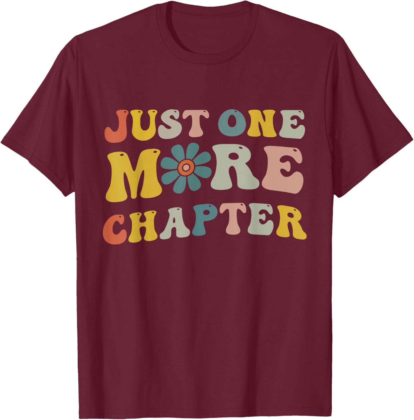 Just One More Chapter Bookworm Book Lover Nerd Reading Fun T-Shirt - T-Shirt | Maroon